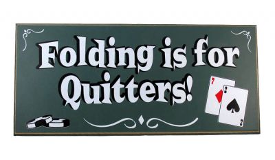 Folding is for quitters wood poker sign